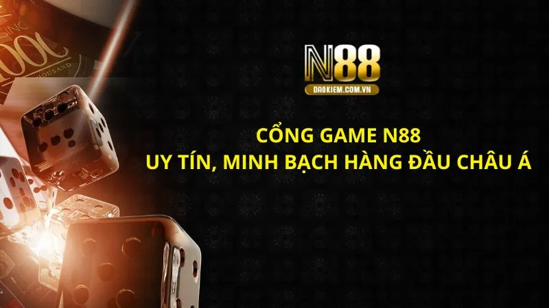 N88 - Cổng game đổi thưởng hàng đầu châu Á